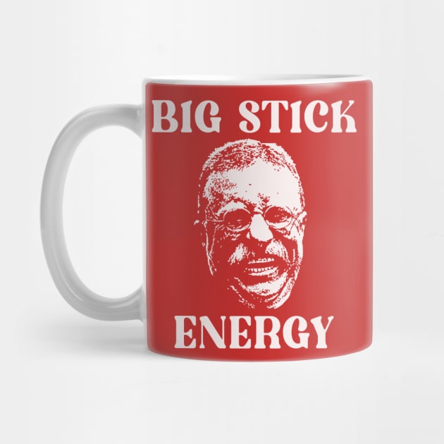 Big Stick Energy by Brianjstumbaugh